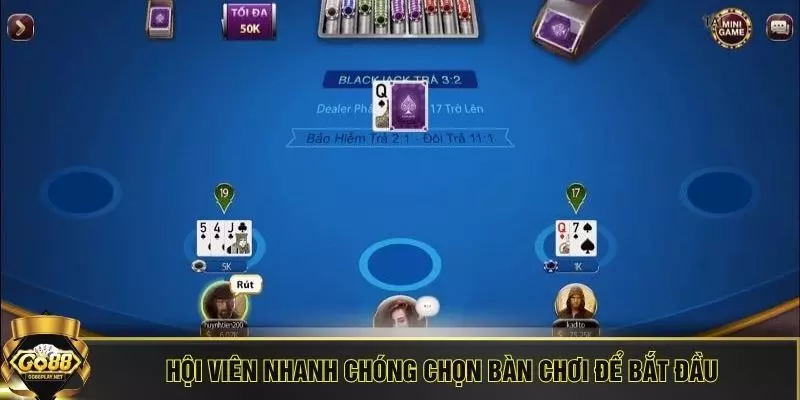Hội viên nhanh chóng chọn bàn chơi để bắt đầu 